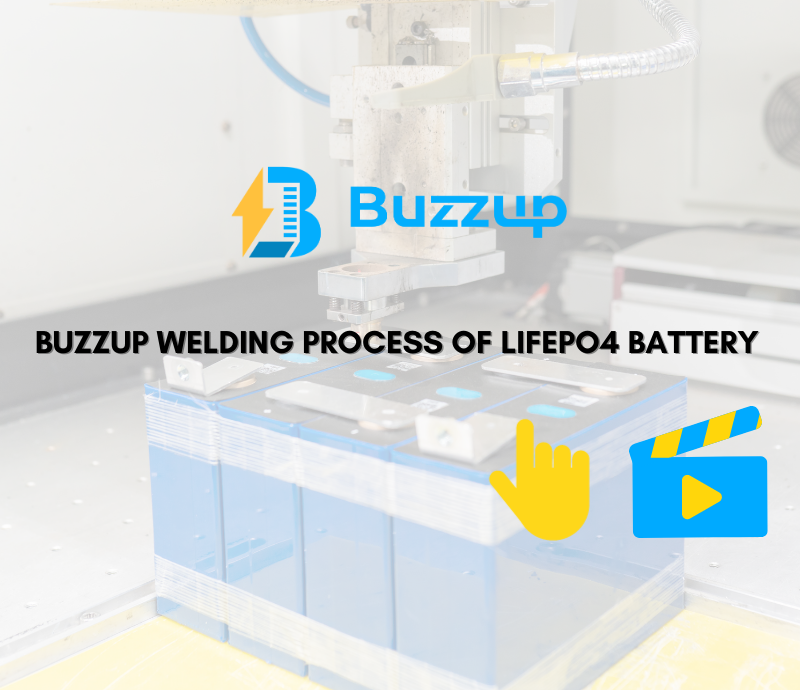 buzzup welding process of lifepo4 battery